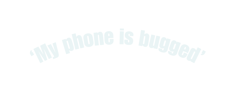 My phone is bugged